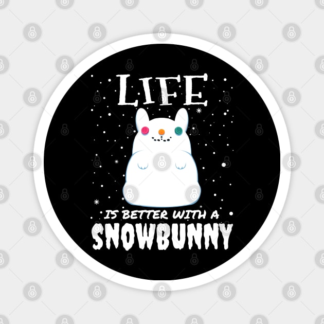 Life Is Better With A Snowbunny - christmas snow bunny rabbit gift Magnet by mrbitdot